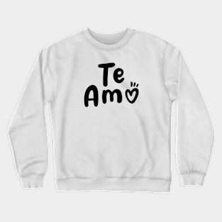 Te Amo Crewneck Sweatshirt